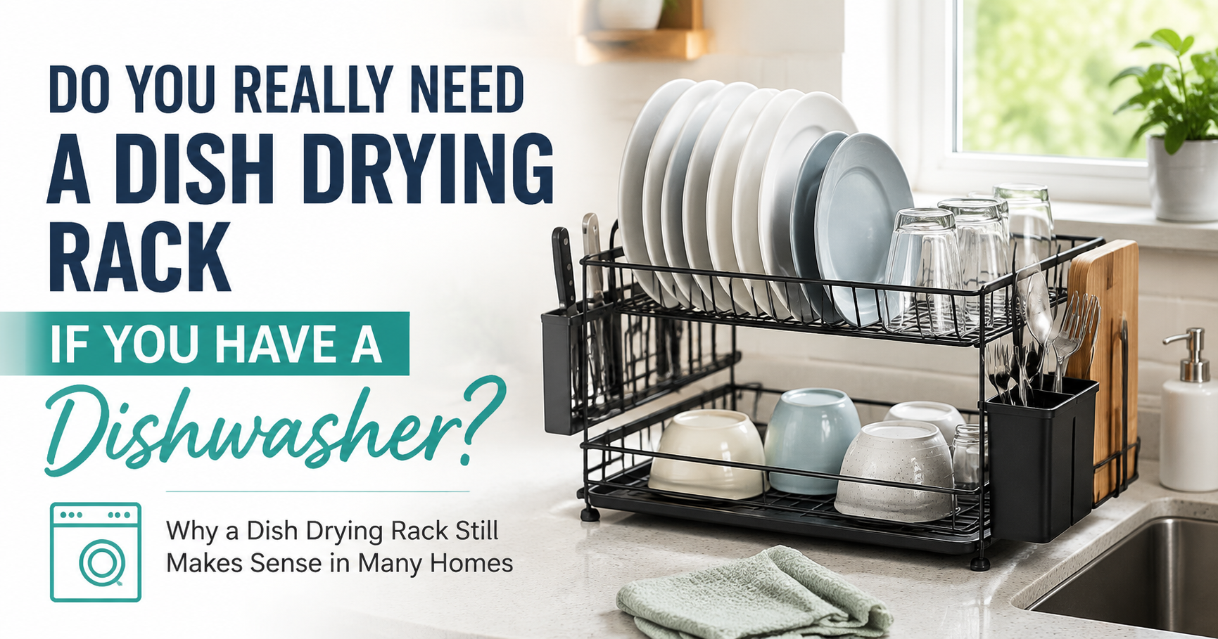 Do You Really Need a Dish Drying Rack If You Have a Dishwasher?